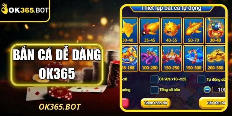 Bắn Cá Dễ Dàng OK365 – Lối Chơi Đơn Giản, Kịch Tính