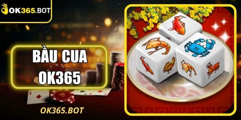 Bầu Cua OK365 - Game Dân Gian “Chơi Là Cuốn” Năm 2026