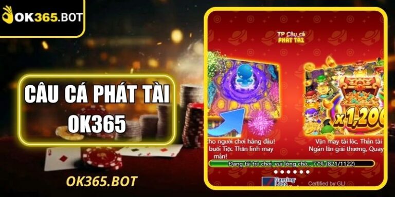 Câu Cá Phát Tài OK365 – Trải Nghiệm Giải Trí Sống Động