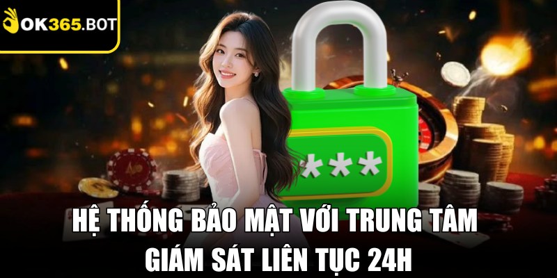 Hệ thống bảo mật với trung tâm giám sát liên tục 24H