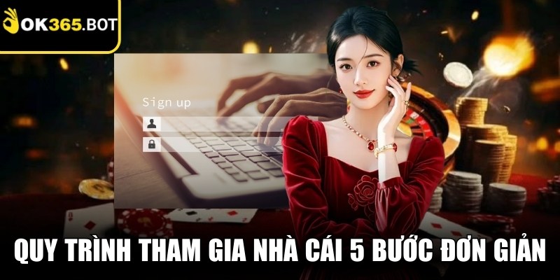 Quy trình tham gia nhà cái 5 bước đơn giản