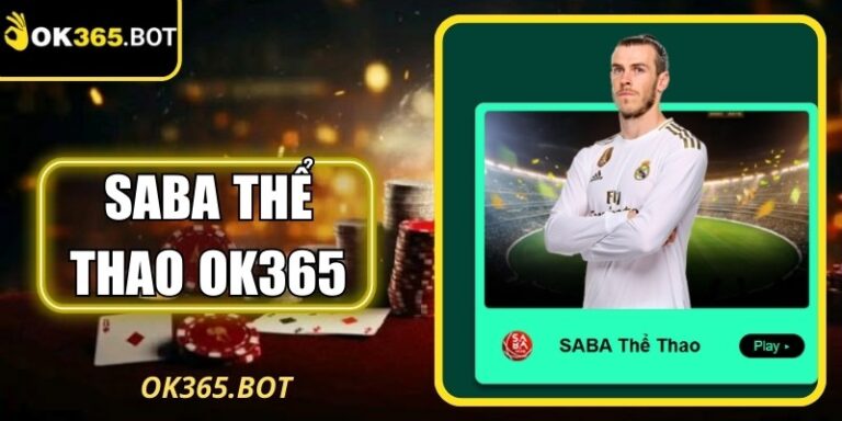 Saba Thể Thao OK365 – Sảnh Chơi Cá Cược Hot Năm 2026