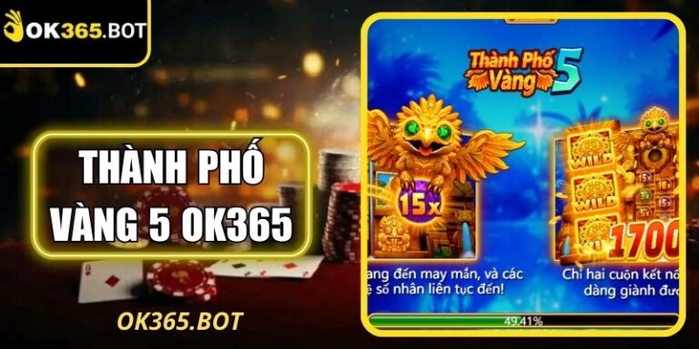 Thành Phố Vàng 5 OK365 Mang Cơ Hội Săn Thưởng Hấp Dẫn